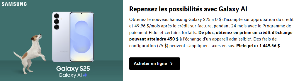 Obtenez le nouveau Samsung Galaxy S25 pour 0 $ d'acompte et 49,96 $/mois pendant 24 mois avec le programme de paiement Fido sur certains forfaits. De plus, recevez un crédit de reprise pouvant atteindre 450 $ lorsque vous échangez un appareil admissible.