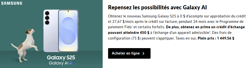 Obtenez le nouveau Samsung Galaxy S25 pour 0 $ d'acompte et 27,67 $/mois pendant 24 mois avec le programme de paiement Fido sur certains forfaits. De plus, recevez un crédit de reprise pouvant atteindre 450 $ lorsque vous échangez un appareil admissible.