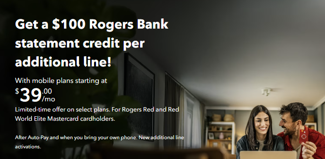 Get a $100 Rogers Bank statement credit per additional line, with select mobile plans starting at $39/month, after Auto-Pay and when you bring your own phone.