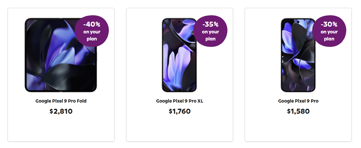 Save 40% on your mobile plan every month for 24 months when you purchase a Google Pixel 9 Pro Fold, 35% with a Pixel 9 Pro XL, 30% with a Pixel 9 Pro, Samsung Galaxy S24, or Galaxy Z Flip6, 20% with a Google Pixel 9, or 10% with a Pixel 8a or Galaxy A16 5G.