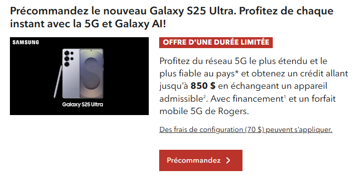 Précommandez le nouveau Samsung Galaxy S25 Ultra et obtenez un crédit allant jusqu'à 850 $ lorsque vous échangez un appareil admissible avec financement et certains forfaits.