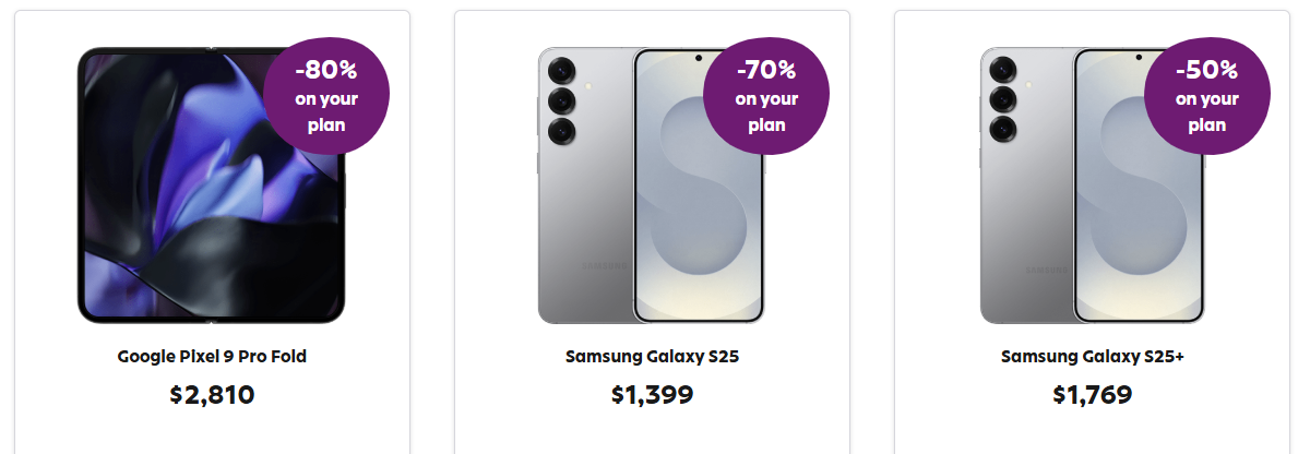 Save on your mobile plan for 24 months with phone purchases: 80% off with Google Pixel 9 Pro Fold, 75% off with Samsung Galaxy S25 Ultra, 70% off with Pixel 9/9 Pro/9 Pro XL and Samsung Galaxy S25, 60% off with Galaxy S24 FE, 50% off with Galaxy S25 +, 30% off with Galaxy Z Flip6, and 10% off with Galaxy A16 5G.